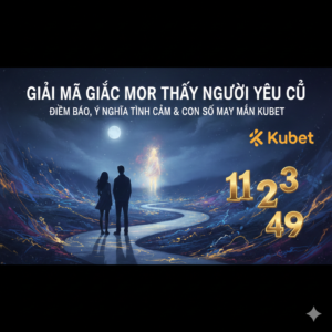 Read more about the article Giải Mã Giấc Mơ Thấy Người Yêu Cũ: Điềm Báo, Ý Nghĩa Tình Cảm và Con Số May Mắn Kubet